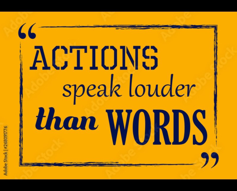 Actions speak louder than words sign